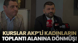 Kurslar AKP’li kadınların toplantı alanına dönmüş!